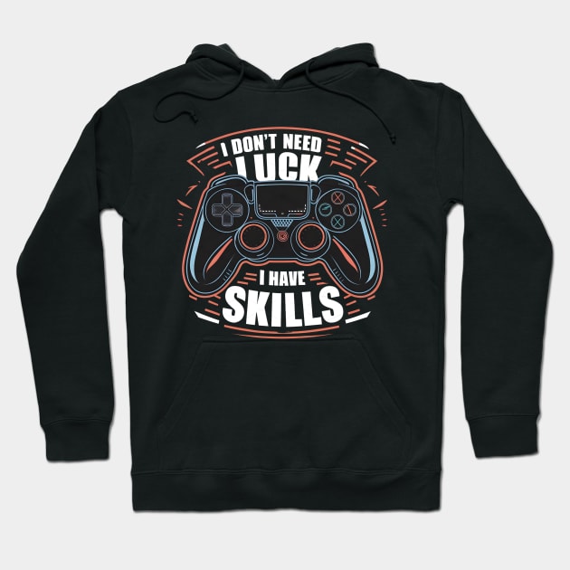 I don't need luck I have skills Hoodie by Japanese Fever